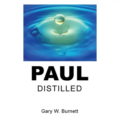 "Paul Distilled" - "" ("Burnett Gary W.")