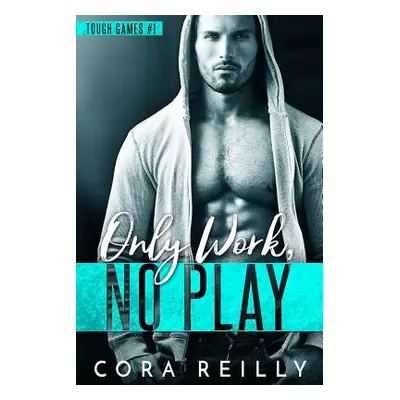 "Only Work, No Play" - "" ("Reilly Cora")