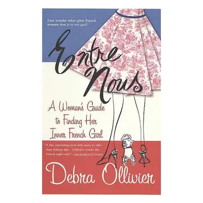 "Entre Nous: A Woman's Guide to Finding Her Inner French Girl" - "" ("Ollivier Debra")