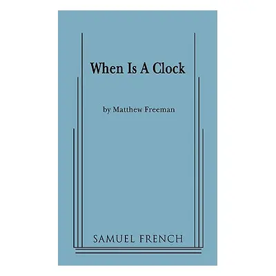 "When Is a Clock" - "" ("Freeman Matthew")