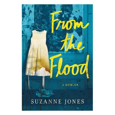 "From the Flood: A Memoir" - "" ("Jones Suzanne")