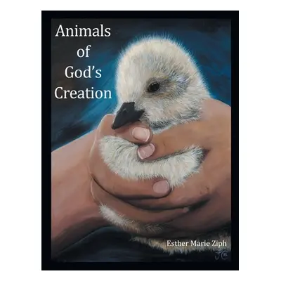 "Animals of God's Creation" - "" ("Ziph Esther Marie")