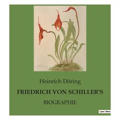 "Friedrich Von Schiller's: Biographie" - "" ("Dring Heinrich")