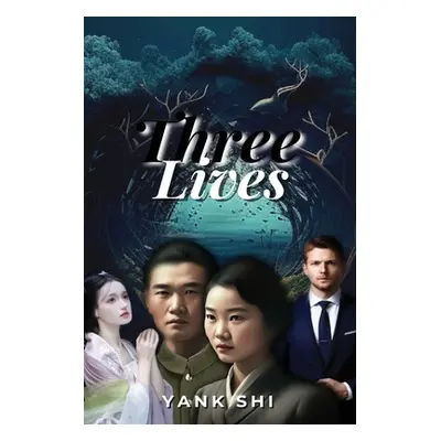 "Three Lives" - "" ("Shi Yank")