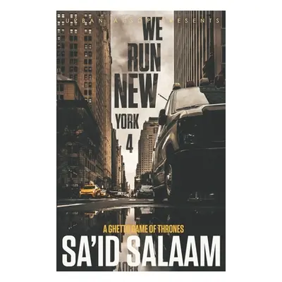 "We Run New York 4: A ghetto game of thrones" - "" ("Salaam Sa'id")