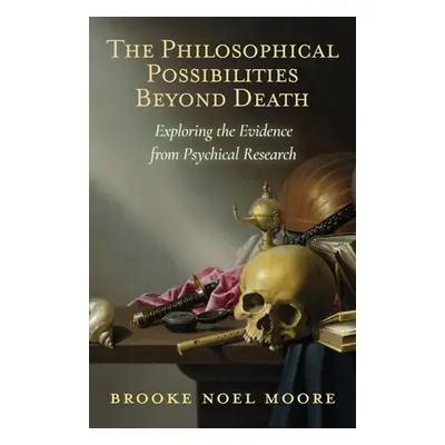 "The Philosophical Possibilities Beyond Death: Exploring the Evidence from Psychical Research" -