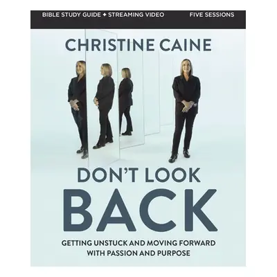 "Don't Look Back Bible Study Guide Plus Streaming Video: Getting Unstuck and Moving Forward with