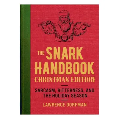 "The Snark Handbook: Christmas Edition: Sarcasm, Bitterness, and the Holiday Season" - "" ("Dorf