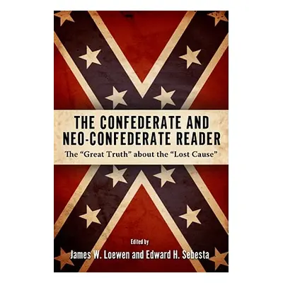 "Confederate and Neo-Confederate Reader: The Great Truth about the Lost Cause" - "" ("Loewen Jam