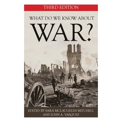 "What Do We Know about War?, Third Edition" - "" ("Mitchell Sara McLaughlin")