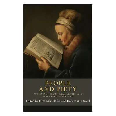 "People and Piety: Protestant Devotional Identities in Early Modern England" - "" ("Clarke Eliza