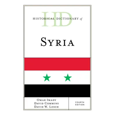 "Historical Dictionary of Syria, Fourth Edition" - "" ("Imady Omar")