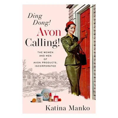 "Ding Dong! Avon Calling!: The Women and Men of Avon Products, Incorporated" - "" ("Manko Katina