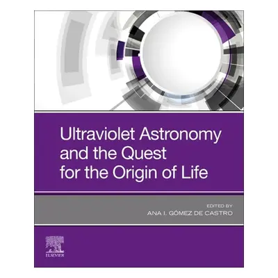 "Ultraviolet Astronomy and the Quest for the Origin of Life" - "" ("Gomez de Castro Ana I.")