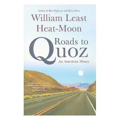 "Roads to Quoz: An American Mosey" - "" ("Heat Moon William Least")