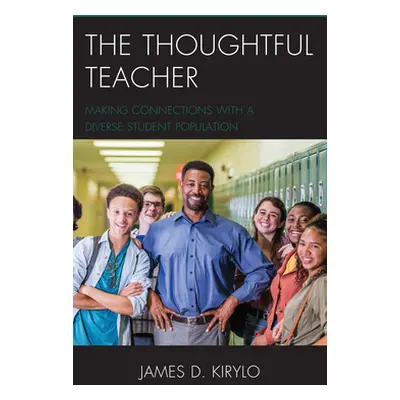 "The Thoughtful Teacher: Making Connections with a Diverse Student Population" - "" ("Kirylo Jam