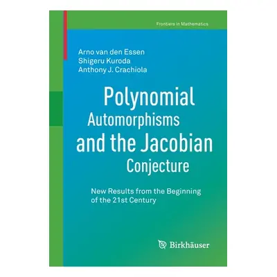 "Polynomial Automorphisms and the Jacobian Conjecture: New Results from the Beginning of the 21s