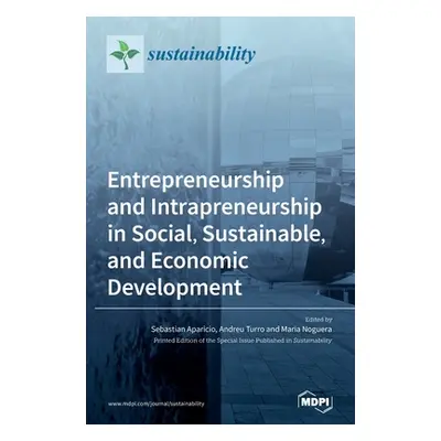 "Entrepreneurship and Intrapreneurship in Social, Sustainable, and Economic Development" - "" ("