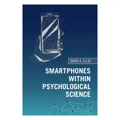 "Smartphones within Psychological Science" - "" ("Ellis David A.")