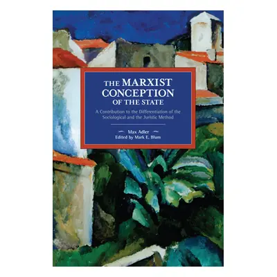 "The Marxist Conception of the State: A Contribution to the Differentiation of the Sociological 