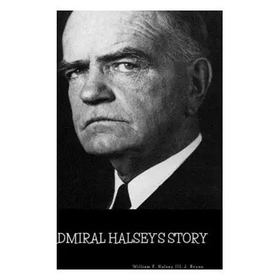 "Admiral Halsey's Story" - "" ("Bryan J.")