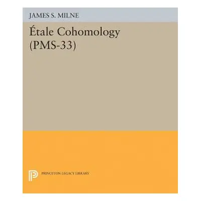 "tale Cohomology (Pms-33), Volume 33" - "" ("Milne James S.")