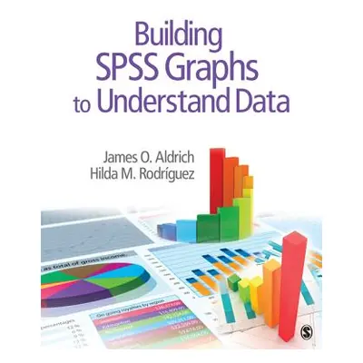 "Building SPSS Graphs to Understand Data" - "" ("Aldrich James O.")