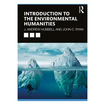 "Introduction to the Environmental Humanities" - "" ("Hubbell J. Andrew")