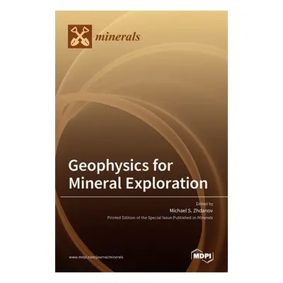 "Geophysics for Mineral Exploration" - "" ("Zhdanov Michael S.")