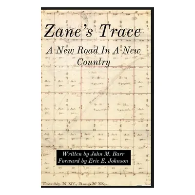 "Zane's Trace: A New Road In A New Country" - "" ("Barr John M.")