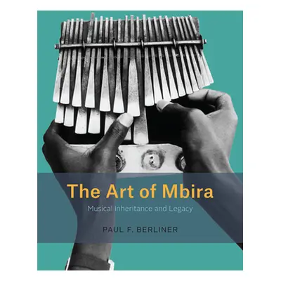 "The Art of Mbira: Musical Inheritance and Legacy" - "" ("Berliner Paul F.")