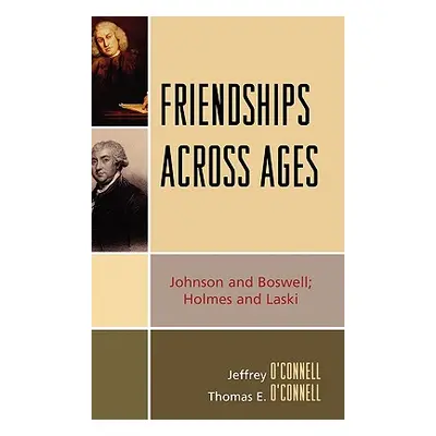 "Friendships Across Ages: Johnson & Boswell; Holmes & Laski" - "" ("O'Connell Jeffrey")