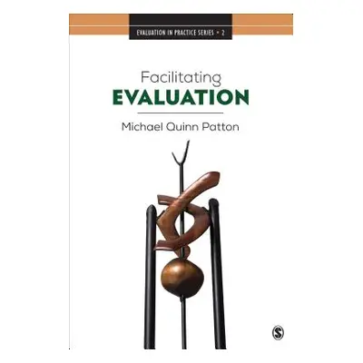 "Facilitating Evaluation: Principles in Practice" - "" ("Patton Michael Quinn")