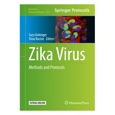 "Zika Virus: Methods and Protocols" - "" ("Kobinger Gary")