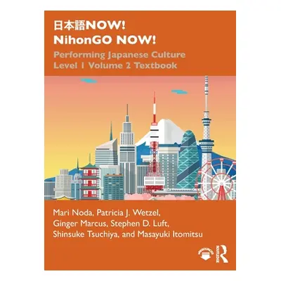 "日本語now! Nihongo Now!: Performing Japanese Culture - Level 1 Volume 2 Textbook" - "" ("Noda Mari