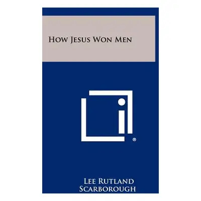 "How Jesus Won Men" - "" ("Scarborough Lee Rutland")