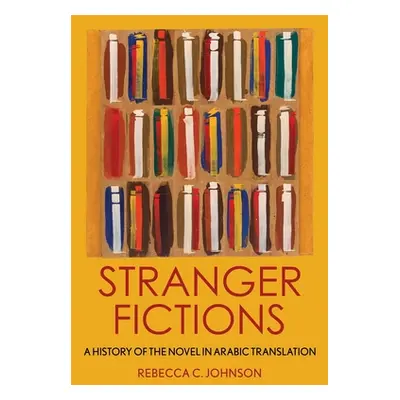 "Stranger Fictions" - "" ("Johnson Rebecca C.")