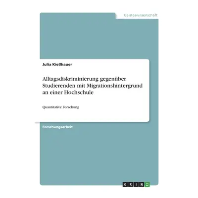 "Alltagsdiskriminierung gegenber Studierenden mit Migrationshintergrund an einer Hochschule: Qua