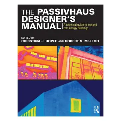 "The Passivhaus Designer's Manual: A Technical Guide to Low and Zero Energy Buildings" - "" ("Ho