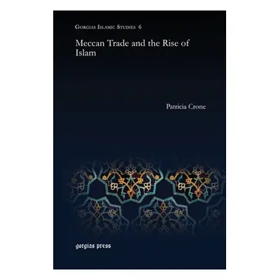 "Meccan Trade and the Rise of Islam" - "" ("Crone Patricia")