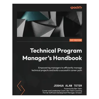 "Technical Program Manager's Handbook: Empowering managers to efficiently manage technical proje