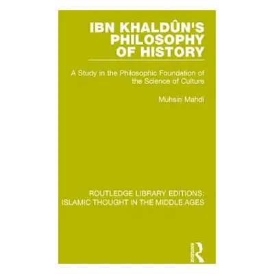 "Ibn Khaldn's Philosophy of History: A Study in the Philosophic Foundation of the Science of Cul