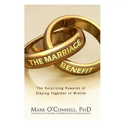 "The Marriage Bargain: The Surprising Rewards of Staying Together" - "" ("O'Connell Mark")