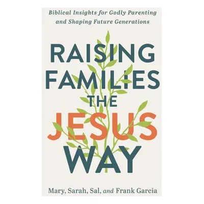 "Raising Families the Jesus Way" - "" ("Garcia Mary")