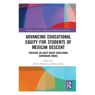 "Advancing Educational Equity for Students of Mexican Descent: Creating an Asset-based Bicultura