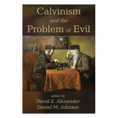 "Calvinism and the Problem of Evil" - "" ("Alexander David E.")