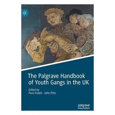 "The Palgrave Handbook of Youth Gangs in the UK" - "" ("Andell Paul")