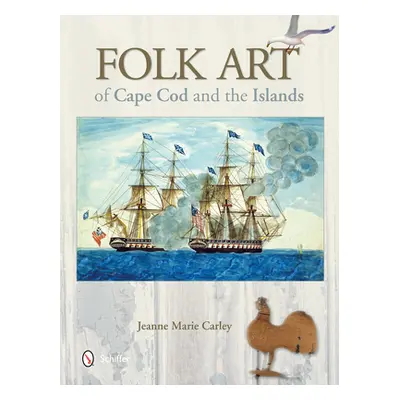 "Folk Art of Cape Cod and the Islands" - "" ("Carley Jeanne Marie")