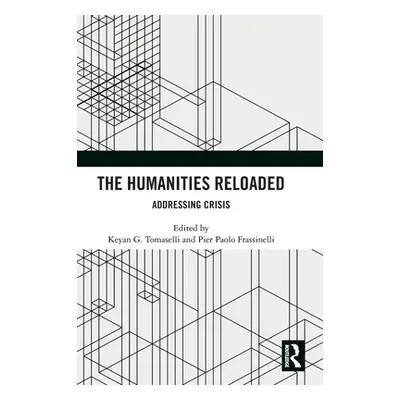 "The Humanities Reloaded: Addressing Crisis" - "" ("Tomaselli Keyan G.")