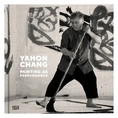 "Yahon Chang: Painting as Performance" - "" ("Chang Yahon")